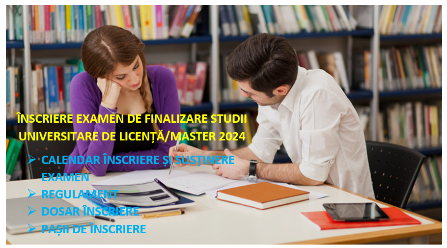 Înscriere examen de licență/disertație 2024